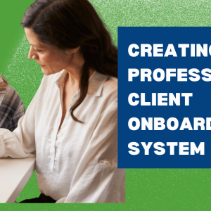 Creating a Professional Client Onboarding System